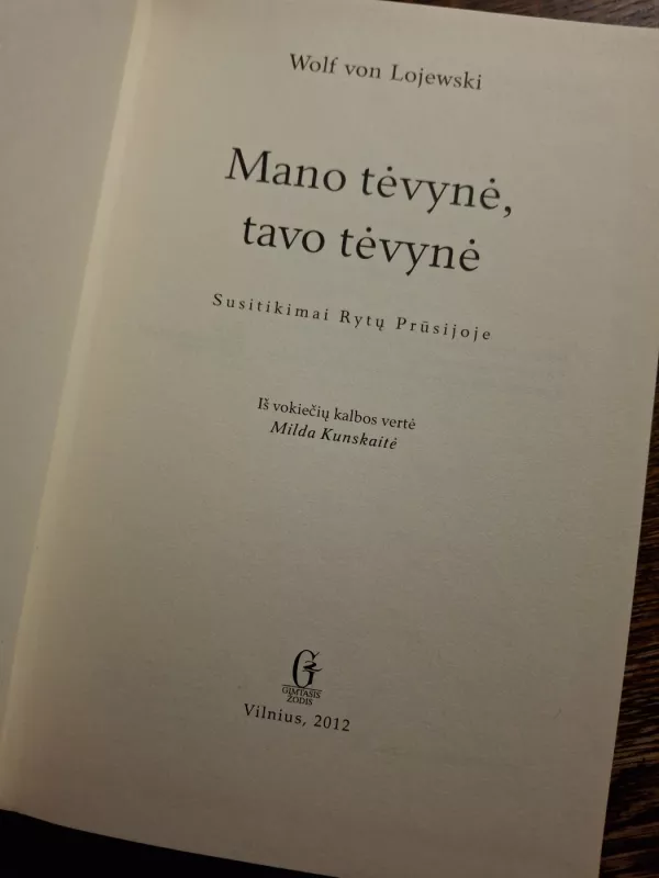 Mano tėvynė, tavo tėvynė: susitikimai Rytų Prūsijoje - Wolf von Lojewski, knyga 3