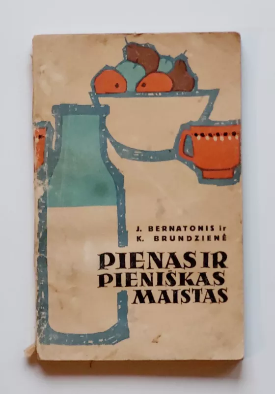 Pienas ir pieniškas maistas - Juozas Bernatonis, Konstancija  Brundzienė, knyga 2