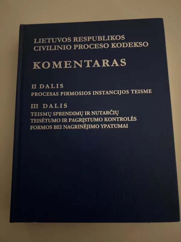 Lietuvos respublikos civilinio proceso kodekso komentaras 2 tomas (II ir III dalis) - Autorių Kolektyvas, knyga 2