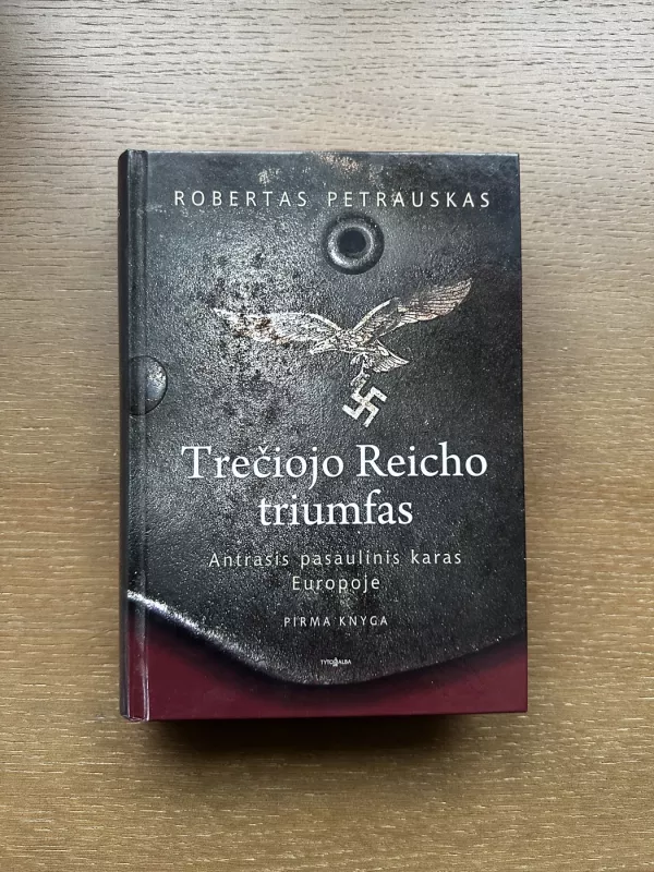 Treciojo Reicho triumfas. Antrasis pasaulinis karas Europoje. Pirma knyga - Robertas Petrauskas, knyga 2
