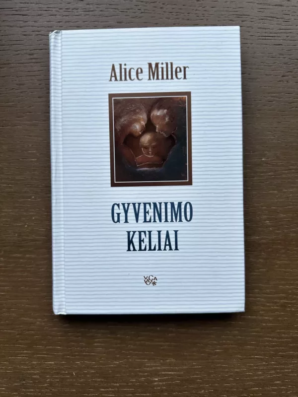 Gyvenimo keliai - Alice Miller, knyga 2