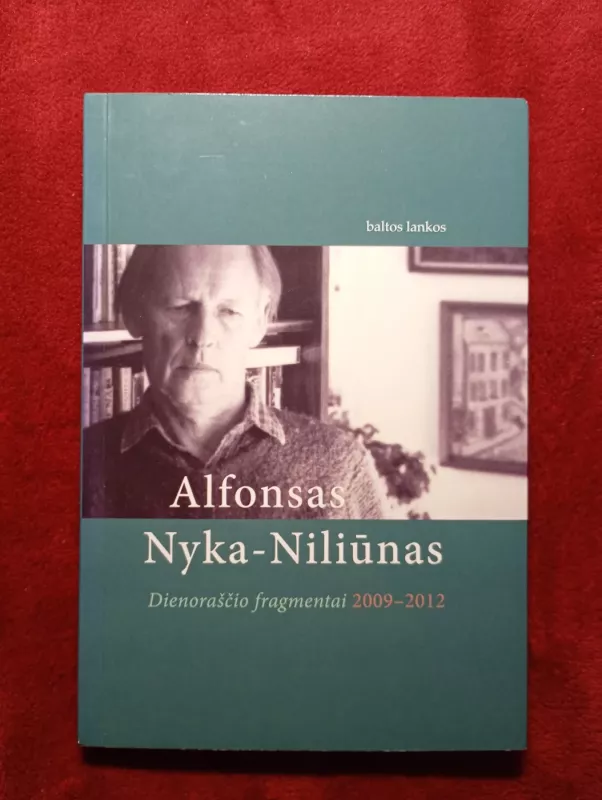 Dienoraščio fragmentai 2009 - 2012 - Alfonas Nyka-Niliūnas, knyga 2