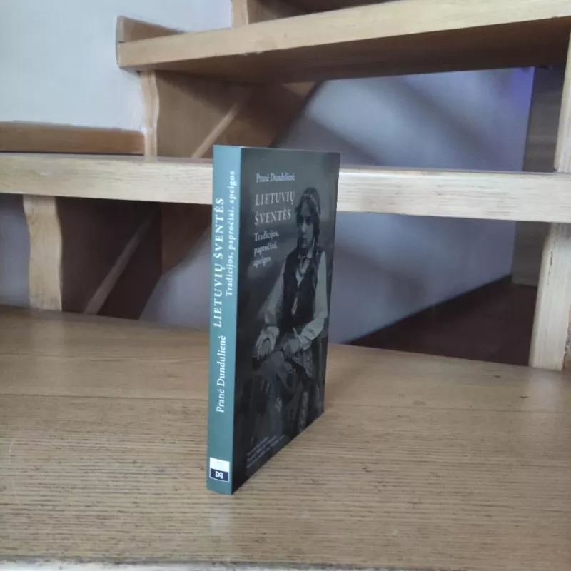 Lietuvių šventės. Tradicijos, papročiai, apeigos - Pranė Dundulienė, knyga 4