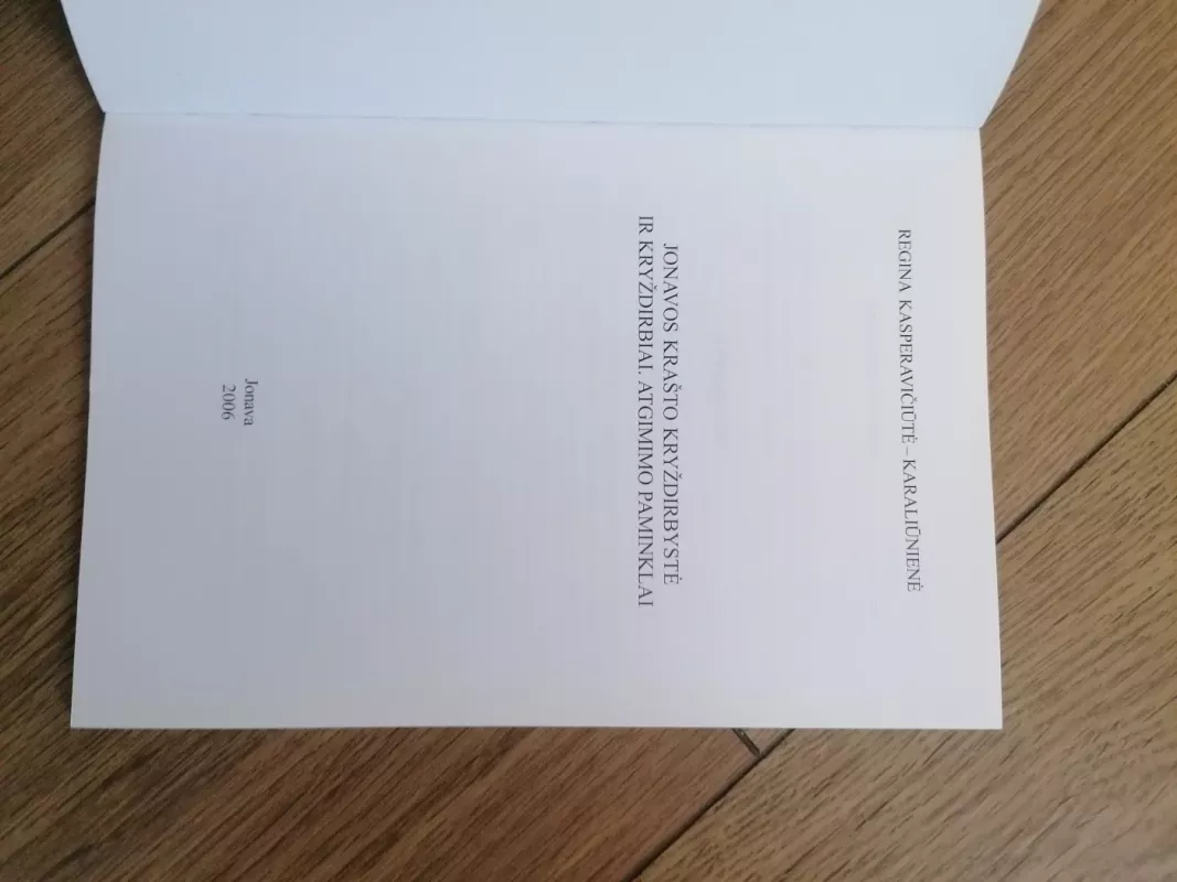 Jonavos krašto kryždirbystė. Kryždirbiai. Atgimimo paminklai - R. Kasperavičiūtė-Karaliūnienė, knyga 3