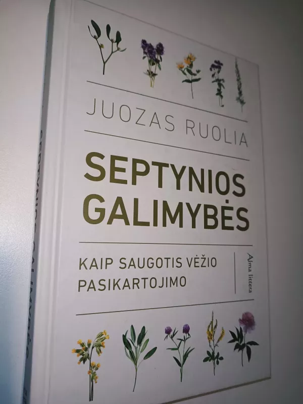 Septynios galimybės.Kaip saugotis vėžio pasikartojimo - Juozas Ruolia, knyga 2