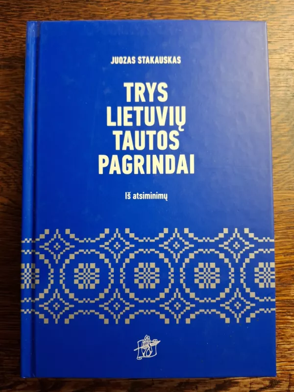 Trys lietuvių tautos pagrindai - Juozapas Stakauskas, knyga 2