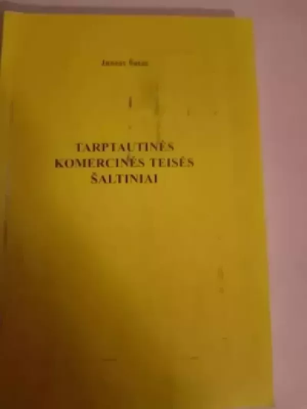 Tarptautinės komercinės teisės šaltiniai - Juozas Šatas, knyga 2