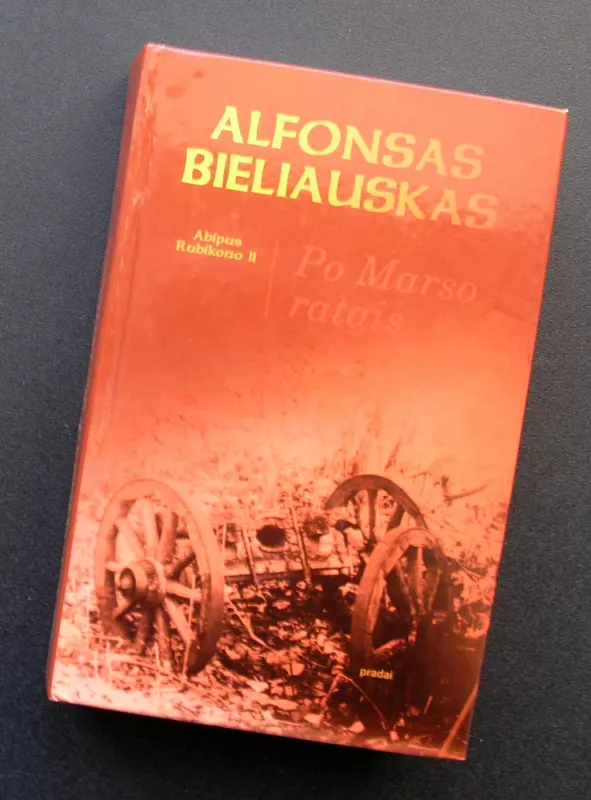 Abipus Rubikono (2 dalis): Po Marso ratais: paliudijimai - Alfonsas Bieliauskas, knyga 2
