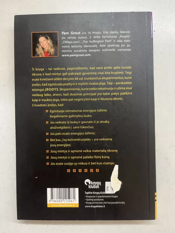 E kvadratu. Devyni energiniai eksperimentai, įrodantys, kad savo mintimis kuriate tikrovę - Pam Grout, knyga 3