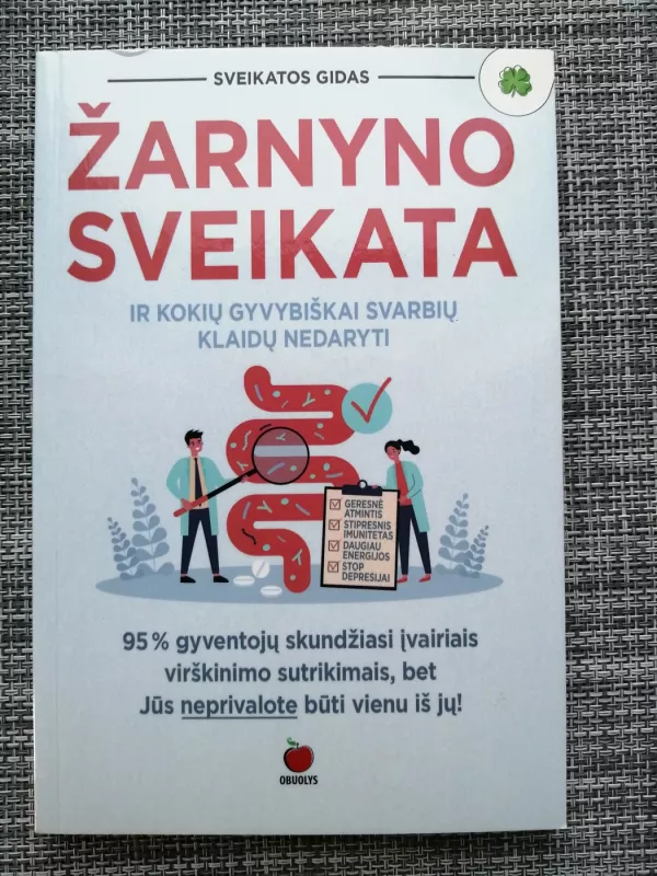 ŽARNYNO SVEIKATA: kaip pagerinti virškinimą ir kokių gyvybiškai svarbių klaidų nedaryti – holistinis požiūris į virškinimo gerinimą + praktiniai patarimai - Dainora Krasavičiūtė, knyga 2