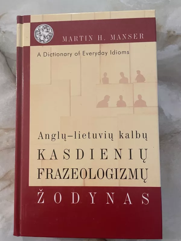 Anglų-lietuvių kalbų kasdienių frazeologizmų žodynas - Martin H. Manser, knyga 2