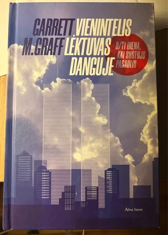 Vienintelis lėktuvas danguje: 9/11 diena, kai sustojo pasaulis - Garrett M. Graff, knyga 2