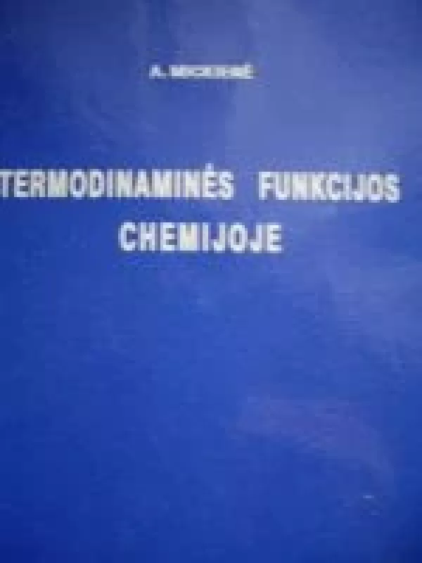 Termodinaminės funkcijos chemijoje - A. Mickienė, knyga