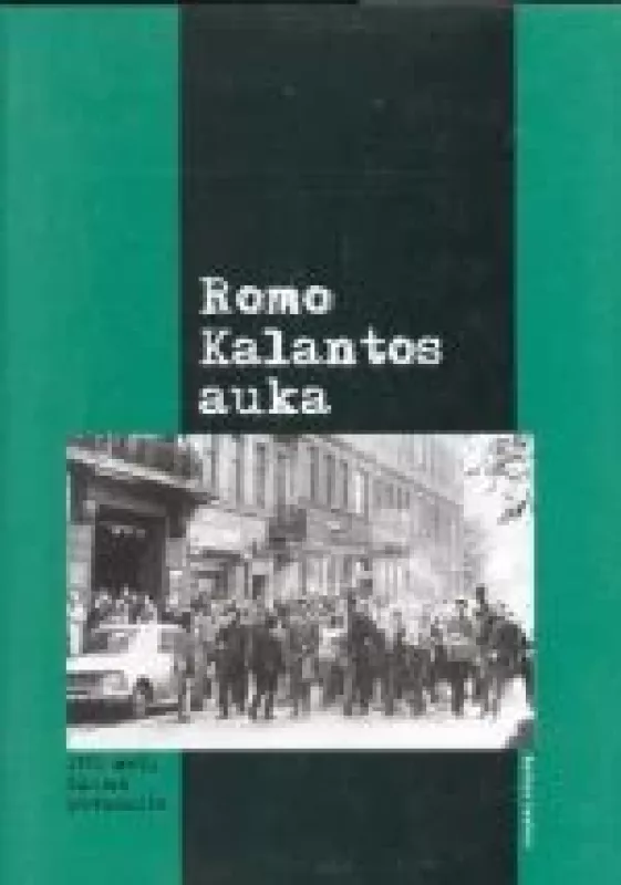 Romo Kalantos auka : 1972 metų Kauno pavasaris - Autorių Kolektyvas, knyga