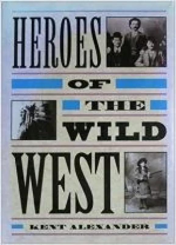 Heroes of the Wild West - Alexander Kent, knyga