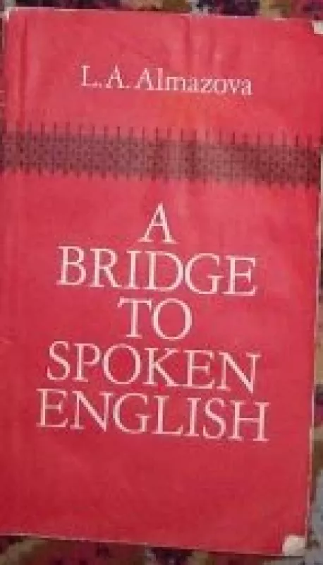 A Bridge to Spoken English - L. A. Almazova, knyga
