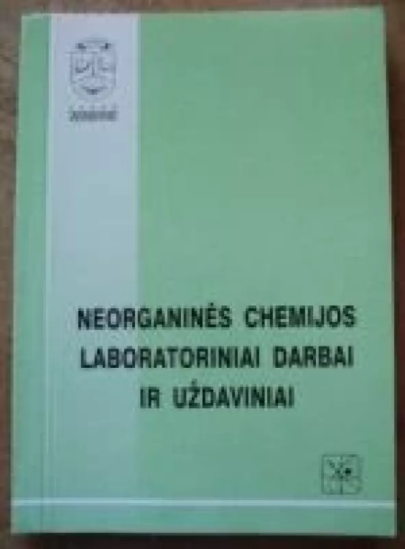 Neorganinės chemijos laboratoriniai darbai ir uždaviniai - Ingrida Anciutienė, knyga