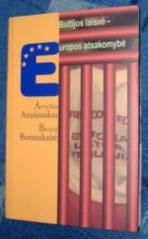 Baltijos laisvė-Europos atsakomybė - Arvydas Anušauskas, knyga