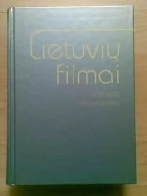 "Lietuvių filmai" (1990-2002) - Gražina Arlickaitė, knyga