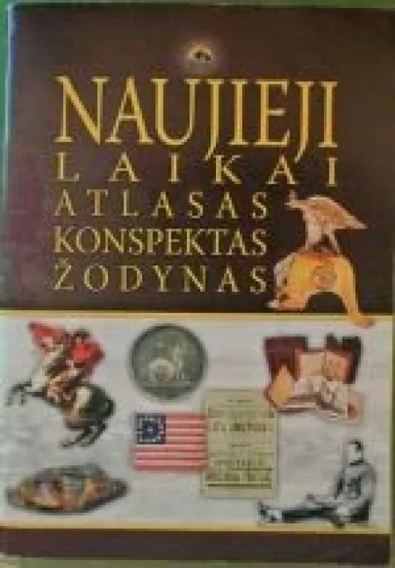 Naujieji laikai Atlasas Konspektas Žodynas - Arūnas Latišenka, knyga