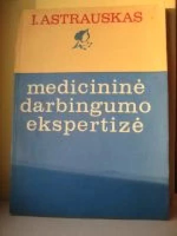 Medicininė darbingumo ekspertizė - Autorių Kolektyvas, knyga
