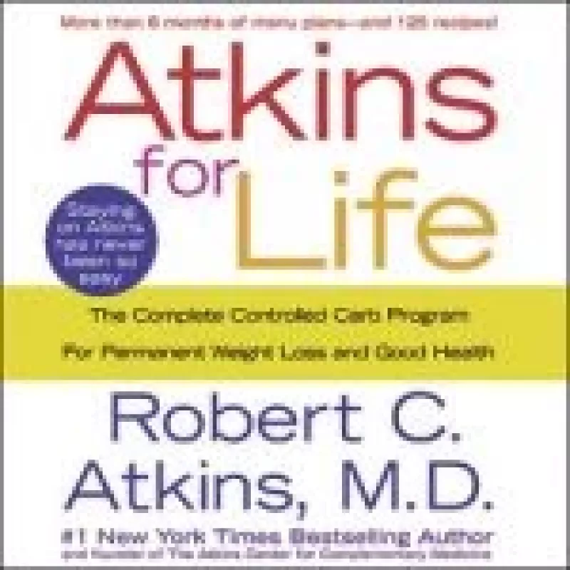 Atkins for Life: The Complete Controlled Carb Program for Permanent Weight Loss and Good Health - Robert C. Atkins, knyga