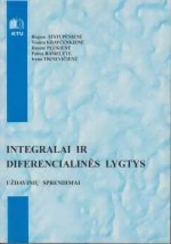 Integralai ir diferencialinės lygtys - R. Atstupėnienė, M.  Ragulskis, I.  Tiknevičienė, G.  Zaksienė, knyga