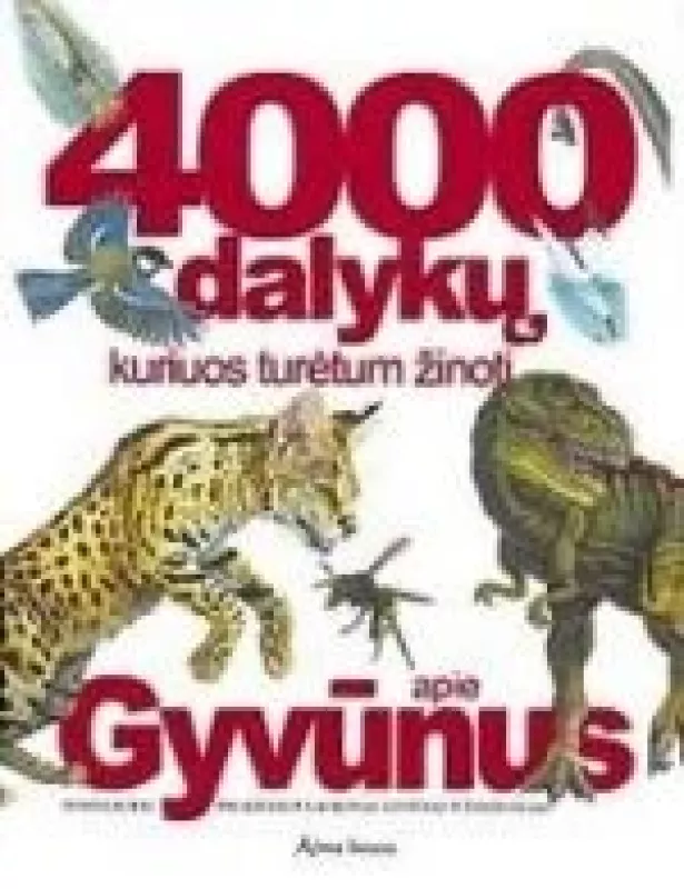 4000 dalykų, kuriuos turėtum žinoti apie gyvūnus - Autorių Kolektyvas, knyga