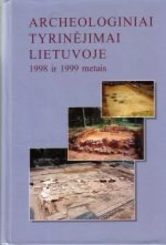 Archeologiniai tyrinėjimai Lietuvoje 1998 ir 1999 metais - Autorių Kolektyvas, knyga