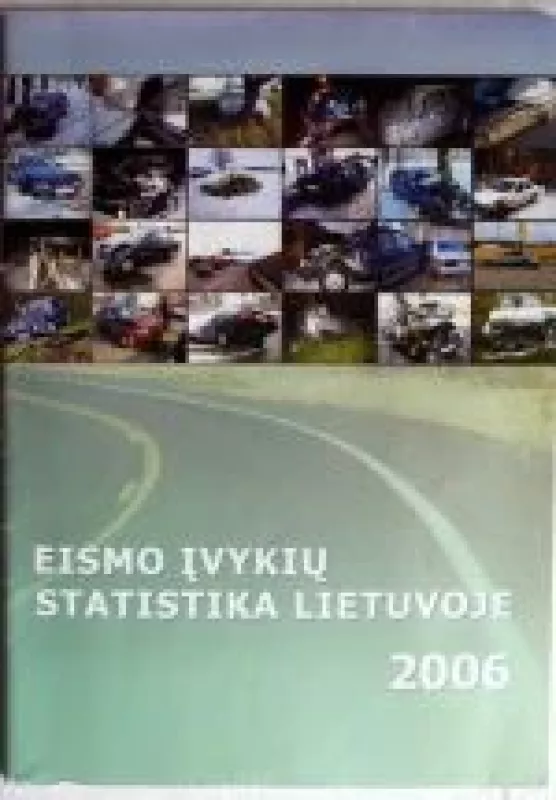 Eismo įvykių statistika Lietuvoje 2006 - Autorių Kolektyvas, knyga