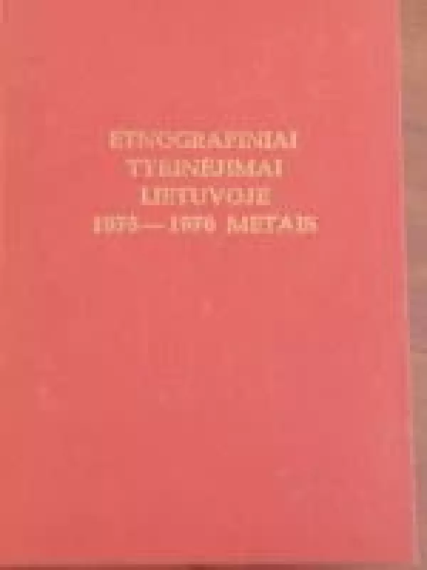 Etnografiniai tyrinėjimai Lietuvoje 1975 ir 1976 metais - Autorių Kolektyvas, knyga