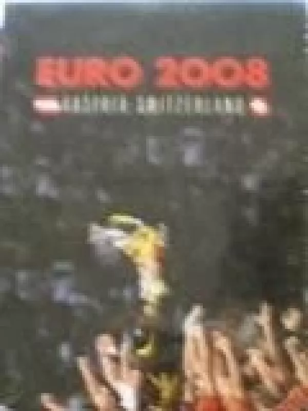 EURO 2008. Austrija - Switzerland - Autorių Kolektyvas, knyga