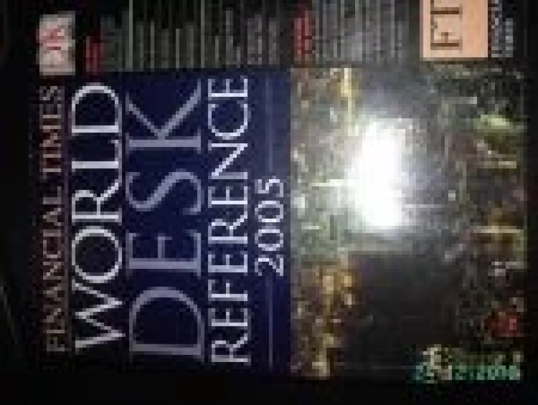 Financial Times. World Desk Reference 2005 - Autorių Kolektyvas, knyga