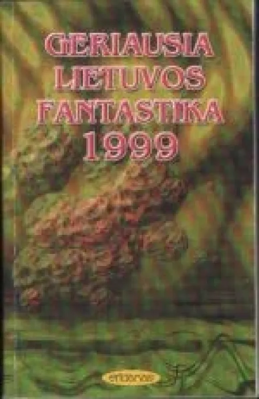 Geriausia Lietuvos fantastika 1999 - Autorių Kolektyvas, knyga