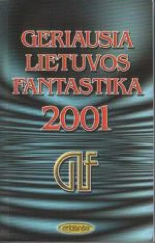 Geriausia Lietuvos fantastika 2001 - Autorių Kolektyvas, knyga