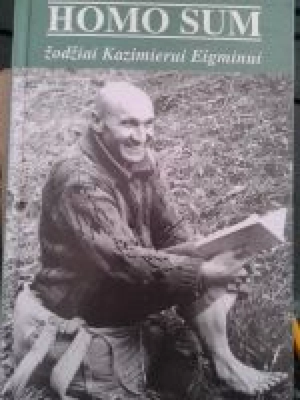 Homo Sum: žodžiai Kazimierui Eigminui - Autorių Kolektyvas, knyga