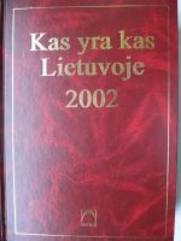 Kas yra kas Lietuvoje 2002 - Autorių Kolektyvas, knyga