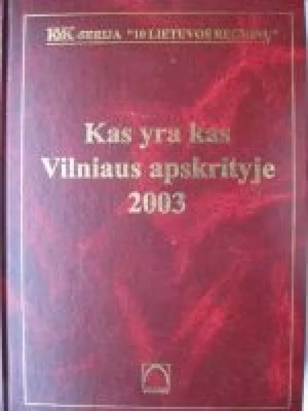 Kas yra kas Vilniaus apskrityje 2003 - Autorių Kolektyvas, knyga