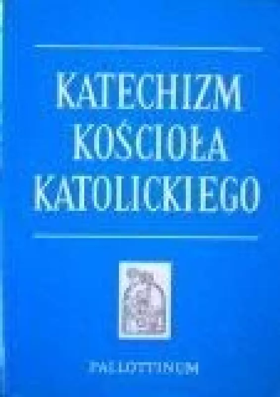 Katechizm kosciola katolickiego - Autorių Kolektyvas, knyga