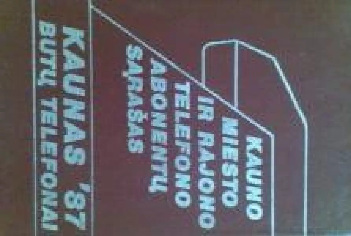 Kauno miesto ir rajono telefono abonentų sąrašas, Kaunas'87 Butų telefonai'87 - Autorių Kolektyvas, knyga