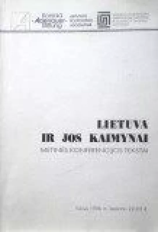 Lietuva ir jos kaimynai. Metinės konferencijos tekstai - Autorių Kolektyvas, knyga