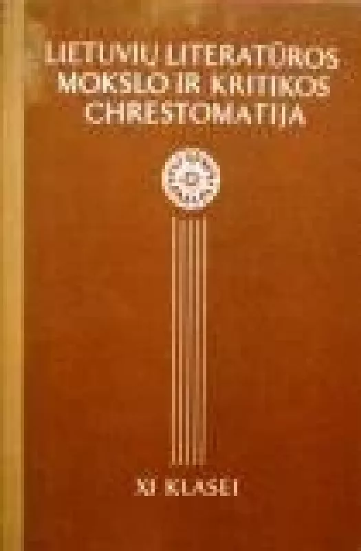 Lietuvių literatūros mokslo ir kritikos chrestomatija - Autorių Kolektyvas, knyga