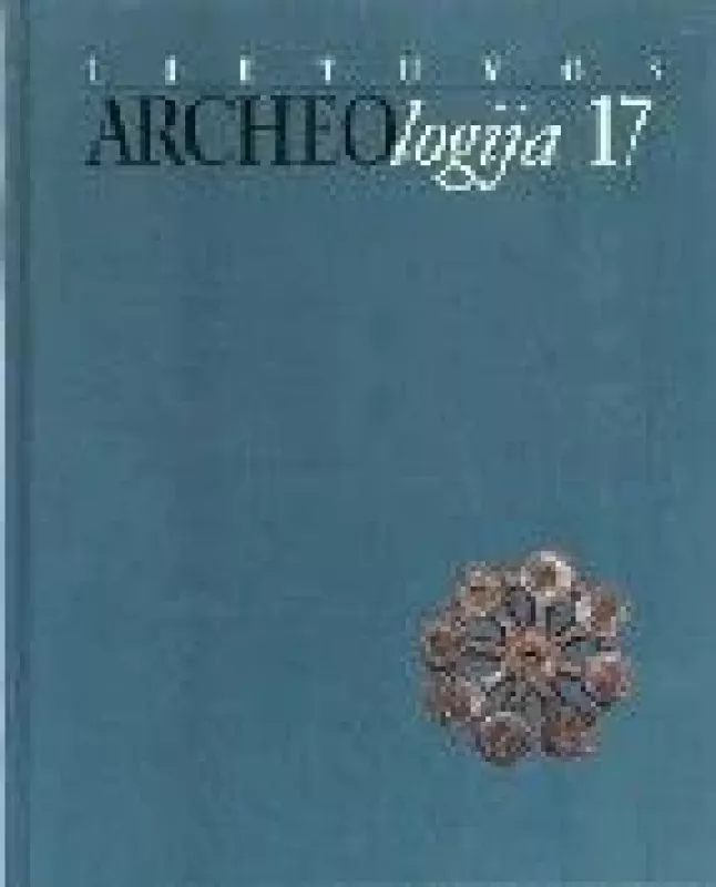 Lietuvos archeologija (17 tomas) - Autorių Kolektyvas, knyga