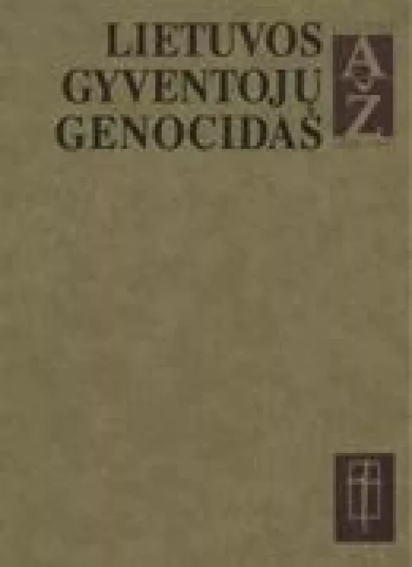 Lietuvos gyventojų genocidas - Autorių Kolektyvas, knyga