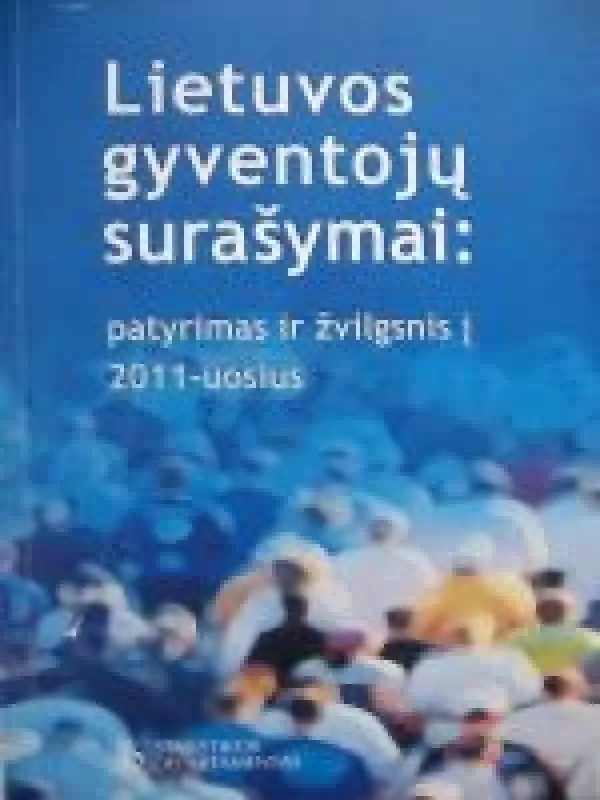 Lietuvos gyventojų surašymai: patyrimas ir žvilgsnis į 2011-uosius - Autorių Kolektyvas, knyga