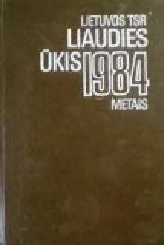 Lietuvos TSR liaudies ūkis 1984 metais - Autorių Kolektyvas, knyga