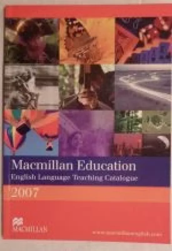 Macmillan Education English language teaching catalogue 2007 - Autorių Kolektyvas, knyga