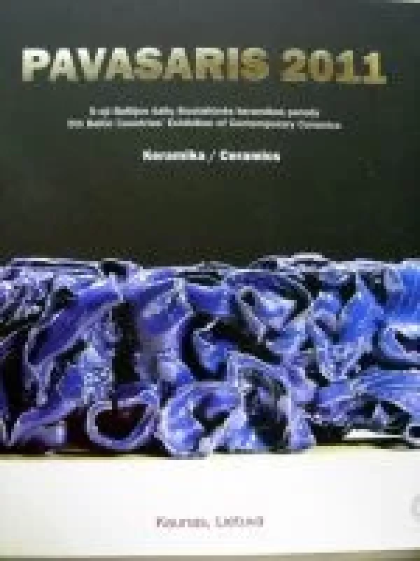Pavasaris 2011 5-oji Baltijos šalių šiuolaikinės keramikos paroda - Autorių Kolektyvas, knyga