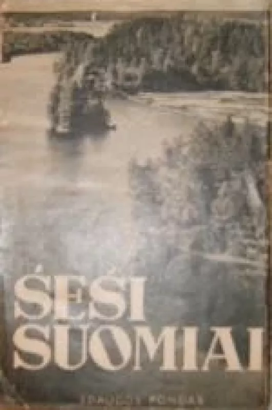 Šeši suomiai. Naujosios suomių prozos antologija - Autorių Kolektyvas, knyga