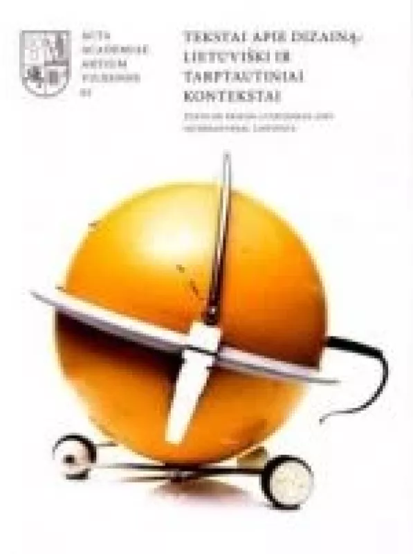 Tekstai apie dizainą: lietuviški ir tarptautiniai kontekstai - Autorių Kolektyvas, knyga